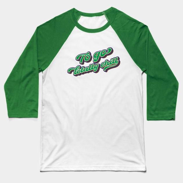 To go totally chill Baseball T-Shirt by Leo Stride